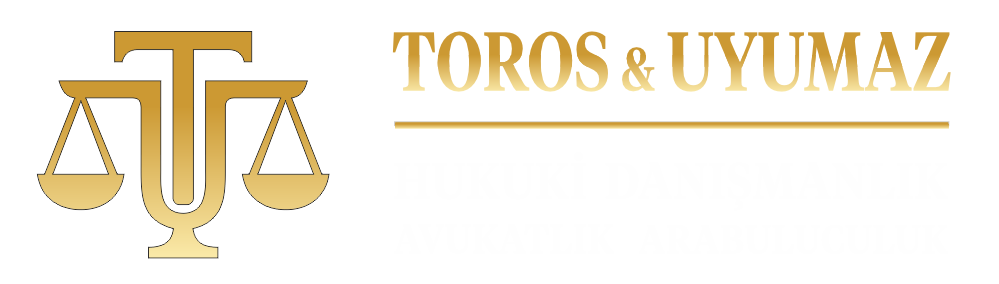 TOROS & UYUMAZ Hukuki Danışmanlık - Avukatlık - Arabuluculuk